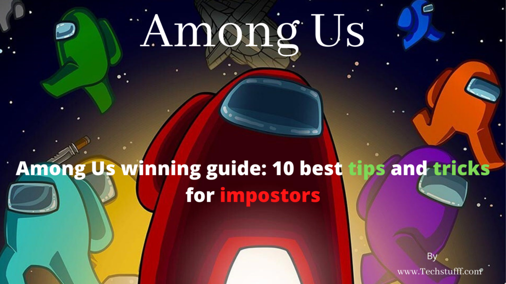 Among Us winning guide: 10 best tips and tricks for impostors